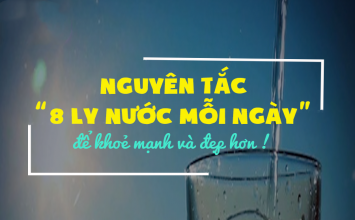 Nguyên tắc uống 8 ly nước mỗi ngày để " Đẹp và Khỏe" hơn